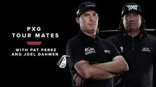 PXG Tour Mates | Pat Perez & Joel Dahmen