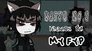 Kaiju no. 8 react to my fyp ; don't change to 2x speed (yet.)