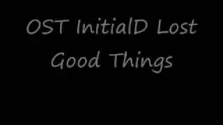 InitialD Lost Good Things(with Lyrics)