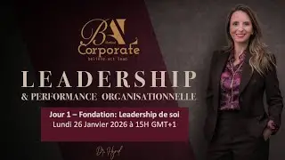 Jour 1 - BAL Corporate - Leadership de Soi avec Dr Hynd