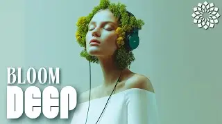 Deep Bloom – Botanical Breath | Organic Deep House Mix