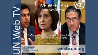 UN Press Conference: Adoption of Security Council Resolution 2250 on Youth, Peace and Security