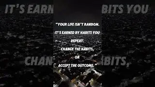 You Are Exactly Where Your Habits Put You