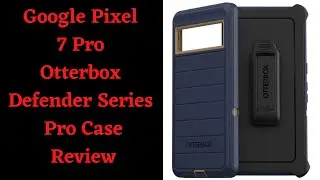 Обзор чехла Otterbox Defender Series Pro для Google Pixel 7 Pro