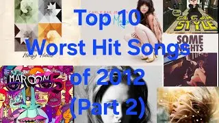 Top 10 Worst Hit Songs of 2012 (Part Two)
