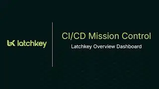 latchkey Overview: CI/CD Mission Control