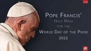LIVE | Pope Francis' Holy Mass for the World Day of the Poor | November 13th, 2022