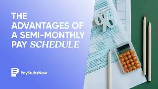 The advantages of a semi-monthly pay schedule | Pay Stubs Now