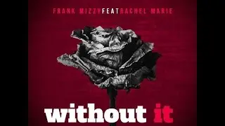 Frank Mizzy feat.  Rachel Marie  - Without It