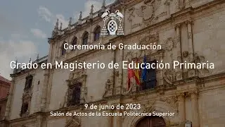 Graduación del Grado en Magisterio de Educación Primaria · 09/06/2023