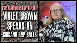 THE GODMOTHER OF HIP HOP VIOLET BROWN SPEAKS ON CHICANO RAP SALES