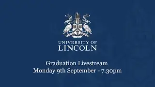 Graduation Livestream (Monday 9 September) 7.30pm | University of Lincoln