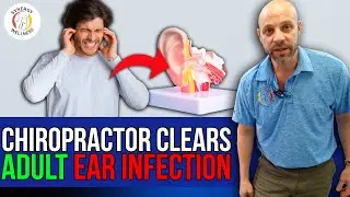 Chiropractor Clears Adult Ear Infection
