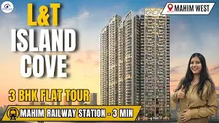 LnT  Island Cove Mahim Luxury Project Reviews With 3 BHK Flat Tour, Amenities, Connectivity & More