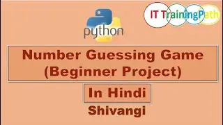 Number Guessing Game(Beginner Project) | Hindi | Python Program | IT TrainingPath 