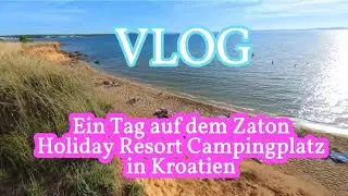 VLOG Ein Tag auf dem Zaton Holiday Resort Campingplatz in Kroatien
