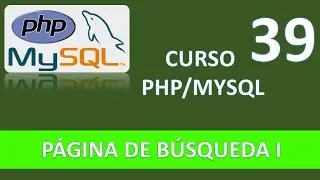 Curso PHP MySQL. P&aacute;gina de b&uacute;squeda I. V&iacute;deo 39