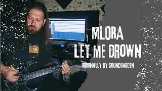 Soundgarden – Let Me Drown | Grunge Cover by MLORA