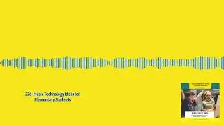 226- Music Technology Ideas for Elementary Students | The Elementary Music Teacher Podcast:...