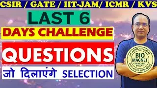 LAST 6 DAYS CHALLENGE – SELECTION WALI CLASS  I CSIR NET / GATE / IIT-JAM / ICMR–JRF / DBT-BET