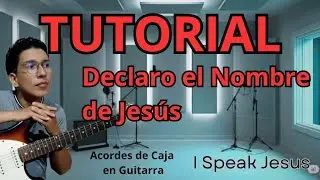 Cómo tocar DECLARO EL NOMBRE DE JESÚS (I Speak Jesus) en la Guitarra l | TUTORIAL | David Correa