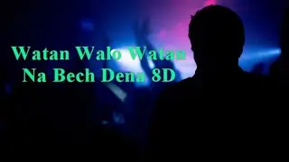 Watan Walo Watan Na Bech Dena 8D Mix Independence Day special 🙏🇮🇳