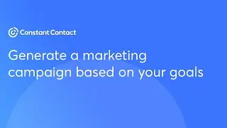 Generate a marketing campaign based on your goals | Constant Contact