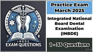 March 2025 | 1-35 Questions | INBDE | Integrated National Board Dental Examination