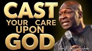 CAST YOUR CARE UPON GOD; GOD HAS FINALLY REMEMBERED YOU - APOSTLE JOSHUA SELMAN 
