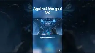 [Against the god S2] official trailer #donghuaedit #againstthegods2