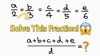 Solve This Fraction Problem | Find the Value of (a+b+c+d+e)/d