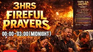 3HRS FIREFUL PRAYERS | INTENSIVE PRAYERS | MID NIGHT ASCENSION #TONGUESOFFIRE