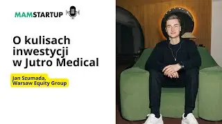 O kulisach inwestycji w Jutro Medical - Jan Szumada (Warsaw Equity Group)