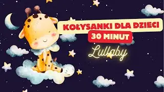 mix Kołysanki dla dzieci po polsku - 30 minut spokojnej muzyki na sen |  piosenki na dobranoc