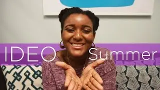 IDEO - A Summer Intern's Perspective | Ahsante the Artist