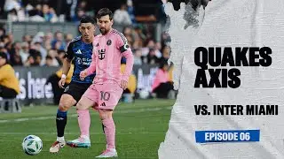 QUAKES AXIS | A THRILLER vs. Inter Miami EP06
