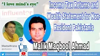 How to make IncomeTax Returns & wealth statement for NRP| Guest: Malik Maqbool Ahmad