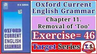 Oxford Current English Grammar | Exercise 46 | Remove of &lsquo;too' | R.K Sinha | English grammar
