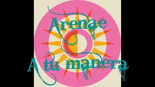 Arenae - A tu manera [Sigo aqu&iacute;]