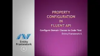 19 - Property Configuration In Fluent Api | Code First | EF