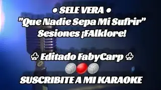 Sele Vera  - Que Nadie Sepa Mi Sufrir | Sesiones &iexcl;FAlklore! (Karaoke)