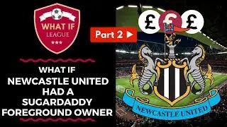Getting relegated with a sugardaddy (Newcastle Experiment) | What If League | FM18
