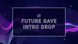 Future Rave (Intro Drop)