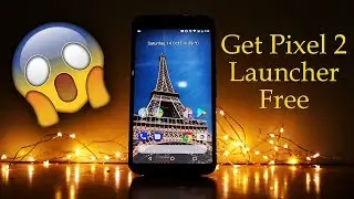 Get Pixel 2 launcher on Any Android (2017😍)