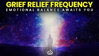 Let Go of Grief: Healing Frequency for Emotional Balance & Inner Peace