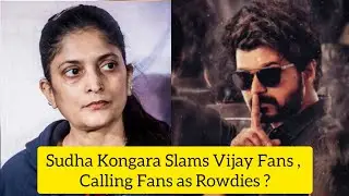 Sudha Kongara about vijay fans, sudha kongara calls vijay fan rowdies? Sudha kongara vijay fan issue