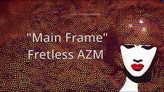 Fretless AZM 