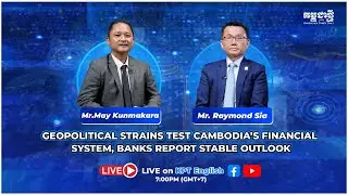 Geopolitical strains test Cambodia&rsquo;s financial system, banks report stable outlook