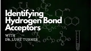 Identifying Hydrogen Bond Acceptors Part I