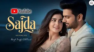 Sajda | Arijit Singh | Official Music Video | Soulful Romantic Song | New Hindi Song | Trending 2025